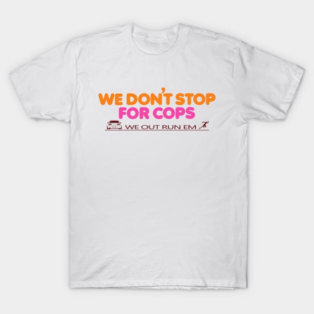 We Don't Stop T-Shirt by keshanDSTR